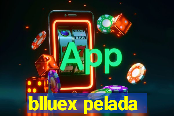 blluex pelada